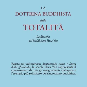 La dottrina buddhista della totalità. La filosofia del buddhismo Hua Yen Compra Oggi Stesso
