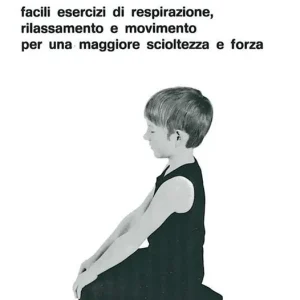 Yoga per i bambini. Facili esercizi di respirazione, rilassamento e movimento per una maggiore scioltezza e forza Acquista Ora