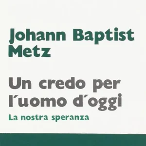Un credo per l‘uomo d‘oggi. La nostra speranza Miglior Prezzo