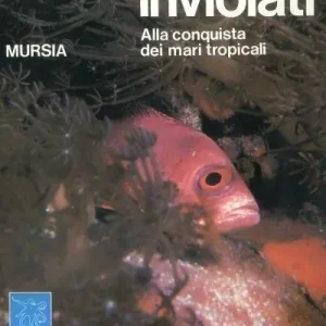 Abissi inviolati. Alla conquista dei mari tropicali Occasione Imperdibile