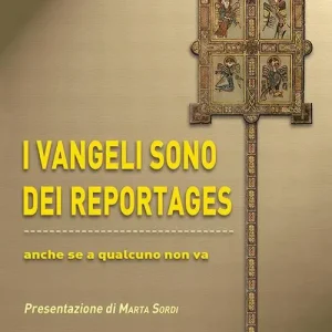 I vangeli sono dei reportages. Anche se a qualcuno non va. Con DVD Ultima Occasione