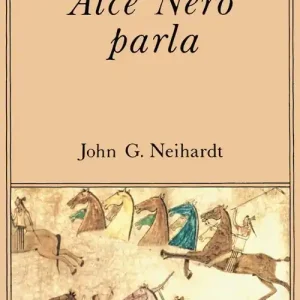 Affare Alce Nero parla. Vita di uno stregone dei sioux Oglala
