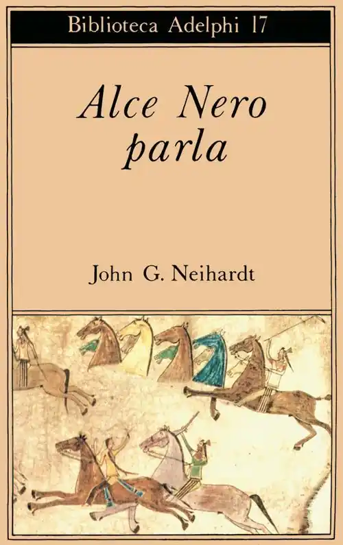 Affare Alce Nero parla. Vita di uno stregone dei sioux Oglala