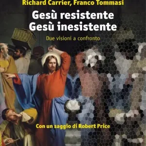 Offerta Lampo Gesù resistente Gesù inesistente. Due visioni a confronto