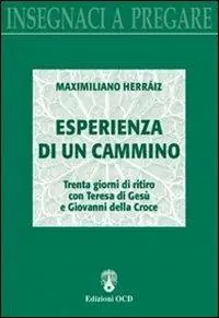 Esperienza di un cammino. Trenta giorni di ritiro con Teresa di Gesù e Giovanni della Croce Offerta Lampo