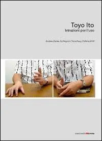 Subito Disponibile Toyo Ito. Istruzioni per l‘uso