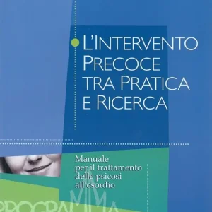 L‘ intervento precoce tra pratica e ricerca. Manuale per il trattamento delle psicosi all‘esordio Promo Stagionale