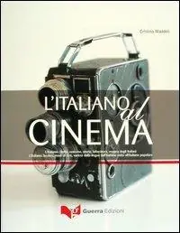 L‘ italiano al cinema. L‘italiano civiltà, costume, storia, letteratura, musica degli italiani. L‘italiano lessico, modi di dire, varietà della lingua... Subito Disponibile