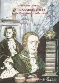 Alessandro Volta. Storia di un detective della scienza Promozione