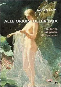 Vendita Finale Alle origini della fata. La donna e la sua psiche allo specchio