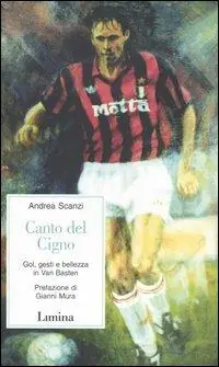 Reso Gratuito Canto del cigno. Gol, gesti e bellezza in Van Basten