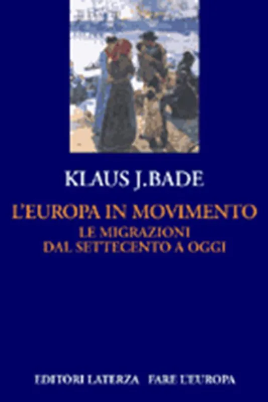 Più Venduto L‘ Europa in movimento. Le migrazioni dal Settecento a oggi