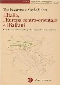 L‘ Italia, l‘Europa centro-orientale e i Balcani. Corridoi pan-europei di trasporto e prospettive di cooperazione Consegna Rapida
