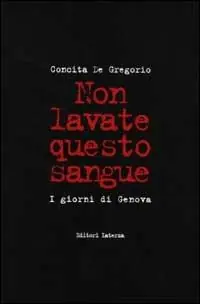 Non lavate questo sangue. I giorni di Genova Nuovo Arrivo