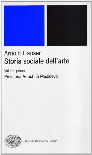 Storia sociale dell‘arte. Vol. 1 Preistoria. Antichità. Medioevo. Sconto