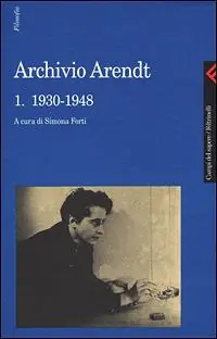 Archivio Arendt. Vol. 1 1930-1948. Quantità Limitata