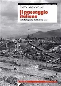 Il paesaggio italiano. Nelle fotografie dell‘Istituto Luce Ultimissimo Modello