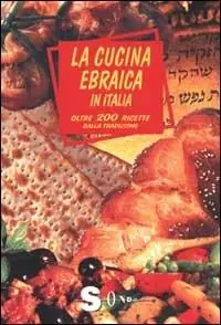 La cucina ebraica in Italia. Oltre 200 ricette dalla tradizione Offerta Limitata