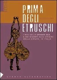 Compra Adesso Prima degli etruschi. I miti della grande dea e dei giganti alle origini della civiltà, in Italia