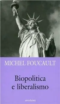 Biopolitica e liberalismo. Detti e scritti su potere ed etica 1975-1984 Vendita Finale