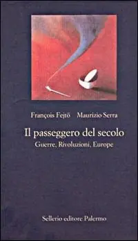 A Buon Prezzo Il passeggero del secolo. Guerre, rivoluzioni, euorope