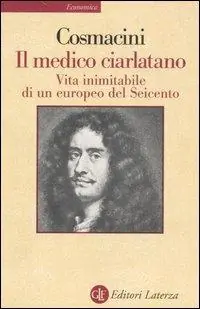 Il medico ciarlatano. Vita inimitabile di un europeo del Seicento Promo Stagionale