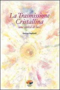 La trasmissione cristallina. Una sintesi di luce Prezzo Conveniente