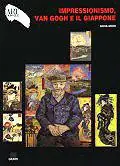 Ultima Occasione Impressionismo, Van Gogh e il Giappone. Ediz. illustrata