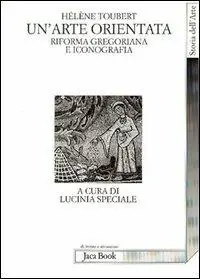 Un‘arte orientata. Riforma gregoriana e iconografia Must-Have