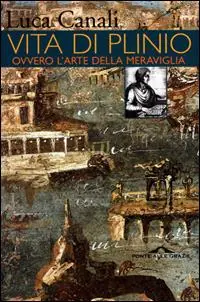 Vita di Plinio. Ovvero l‘arte della meraviglia Acquista Ora