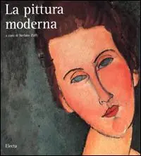 La pittura moderna. Ediz. illustrata Super Prezzo