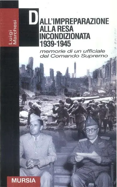 Sconto Dall‘impreparazione alla resa incondizionata. 1939-1945 memorie di un ufficiale del comando supremo