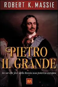 Offerta Pietro il Grande. Lo zar che fece della Russia una potenza europea