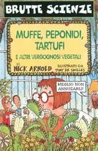 Vendita Finale Muffe, peponidi, tartufi e altri vergognosi vegetali. Ediz. illustrata