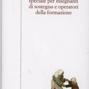A Buon Prezzo Pedagogia e didattica speciale per insegnanti di sostegno e operatori della formazione
