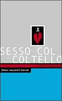 Sesso col coltello. 10 racconti horror Compra Online