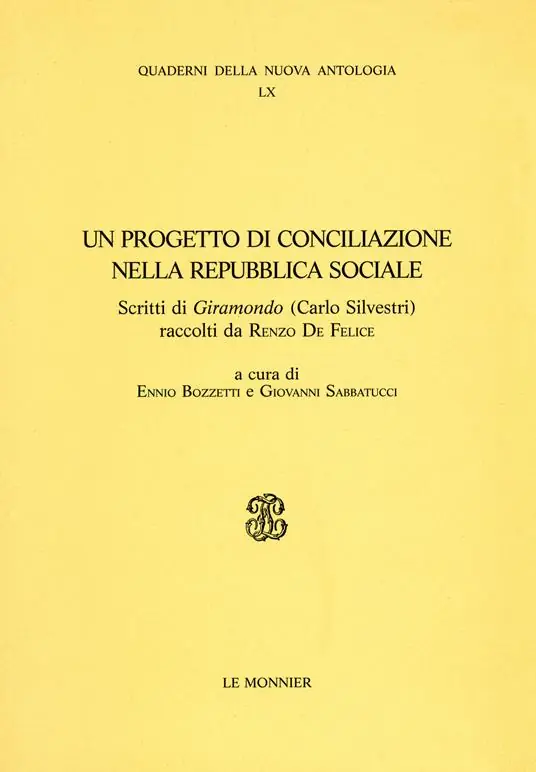 Subito Disponibile Un progetto di conciliazione nella Repubblica sociale. Scritti di «Giramondo» (Carlo Silvestri) raccolti da Renzo De Felice