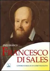 Francesco di Sales. Contro-storia di un uomo mansueto Spedizione Espresso