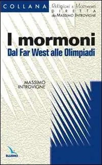 I mormoni. Dal Far West alle Olimpiadi Nuova Collezione