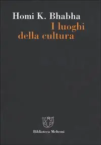 I luoghi della cultura. Postcolonialismo e modernità occidentale Non Perdere
