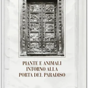 Piante e animali intorno alla Porta del Paradiso Offerta Lampo