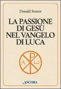 La passione di Gesù nel Vangelo di Luca Nuovo Arrivo