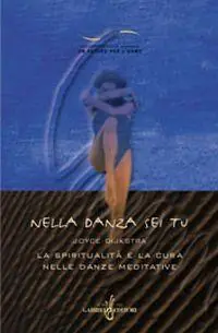 Ultima Occasione Nella danza sei tu. La spiritualità e la cura nelle danze meditative