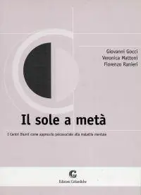 Professionale Il sole a metà. I centri diurni come approccio psicosociale alla malattia mentale