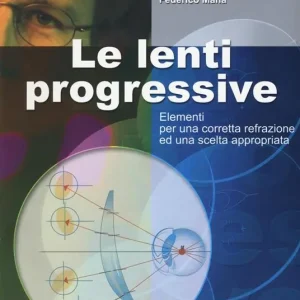 Le lenti progressive. Elementi per una corretta refrazione ed una scelta appropriata Nuova Collezione