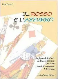 A Buon Prezzo Il rosso e l‘azzurro. Le figure delle carte da giuoco toscane
