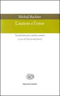 L‘ autore e l‘eroe. Teoria letteraria e scienze umane Quantità Limitata