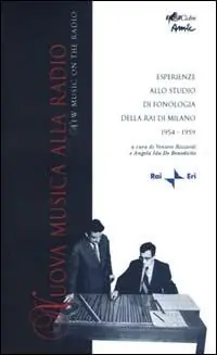 Nuova musica alla radio. Esperienze allo studio di fonologia della Rai di Milano 1954-1959. Con CD Audio Nuovo Arrivo