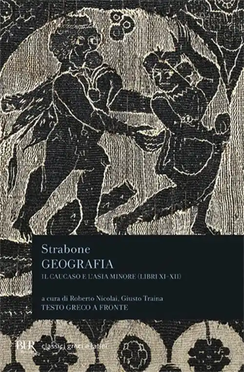 Geografia. Il Caucaso e l‘Asia Minore. Libri 11º e 12º. Testo greco a fronte Sconto