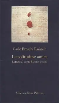 Super Prezzo La solitudine amica. Lettere al conte Sicinio Pepoli